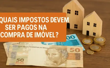 Quais impostos devem ser pagos na compra de imóvel
