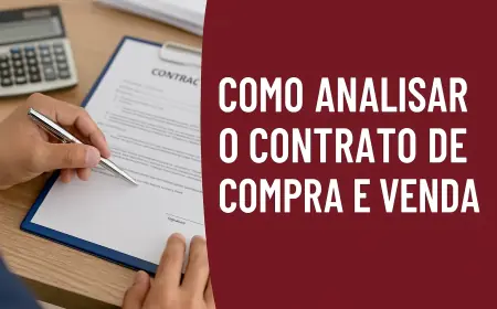 Como analisar contrato de compra e venda de imóvel: guia completo para evitar prejuízos