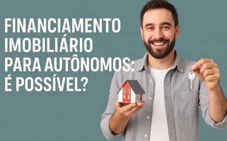 Financiamento Imobiliário para Autônomos: É Possível ?