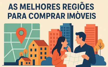As Melhores Regiões Para Comprar Imóveis